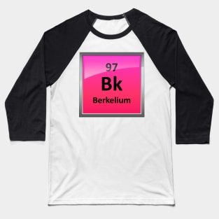 Berkelium Periodic Table Element Symbol Baseball T-Shirt